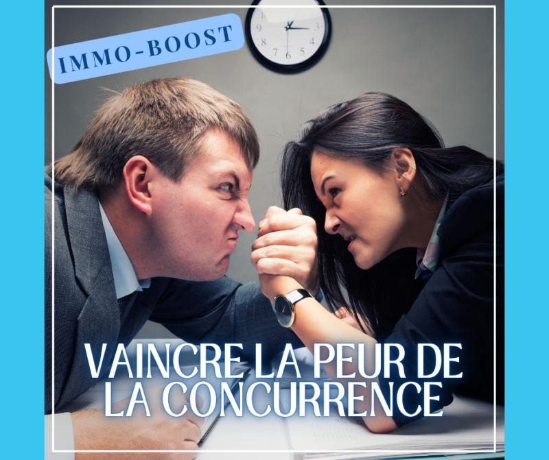 Immo-boost « Vaincre la peur de la concurrence »